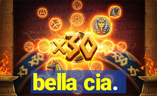 bella cia.